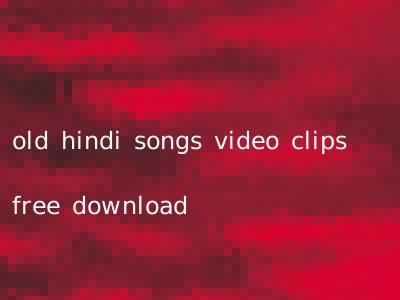 old hindi songs video clips free download