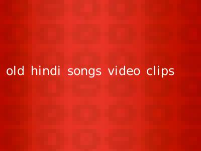 old hindi songs video clips