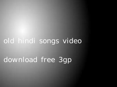 old hindi songs video download free 3gp