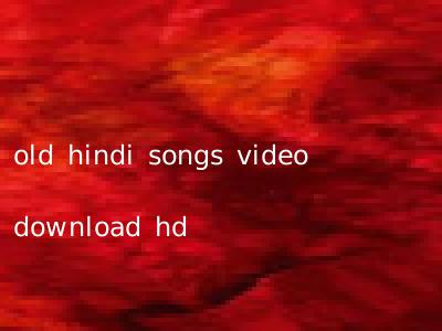 old hindi songs video download hd