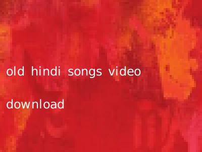 old hindi songs video download