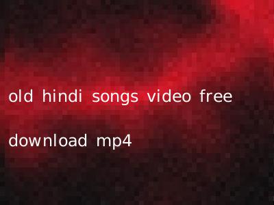 old hindi songs video free download mp4
