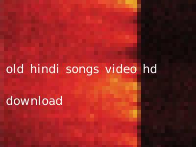 old hindi songs video hd download