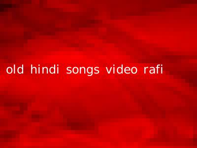 old hindi songs video rafi