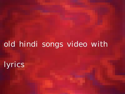 old hindi songs video with lyrics