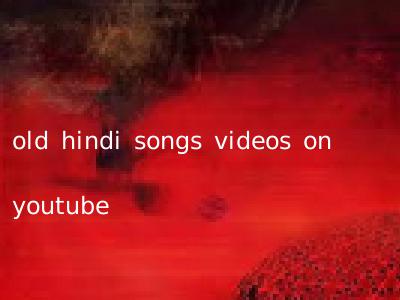 old hindi songs videos on youtube