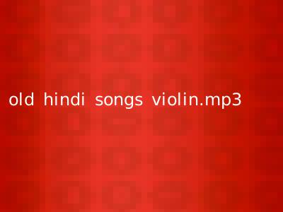 old hindi songs violin.mp3