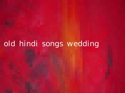 old hindi songs wedding