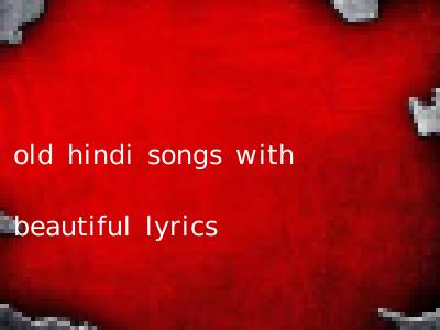 old hindi songs with beautiful lyrics