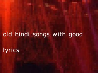old hindi songs with good lyrics