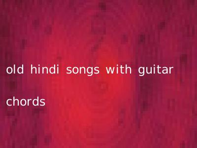 old hindi songs with guitar chords