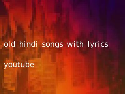 old hindi songs with lyrics youtube