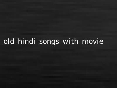 old hindi songs with movie