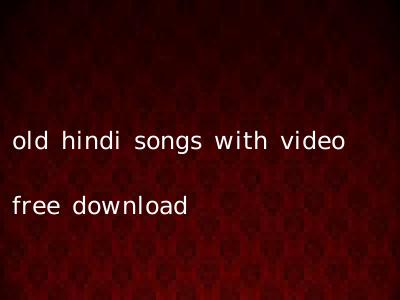 old hindi songs with video free download