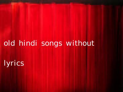 old hindi songs without lyrics