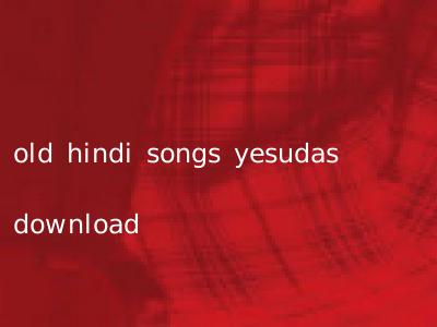 old hindi songs yesudas download