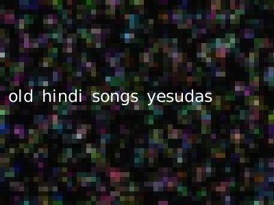 old hindi songs yesudas