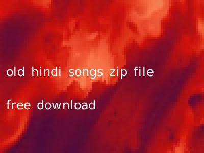 old hindi songs zip file free download