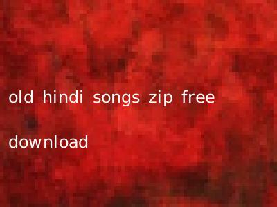 old hindi songs zip free download