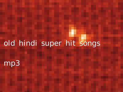 old hindi super hit songs mp3