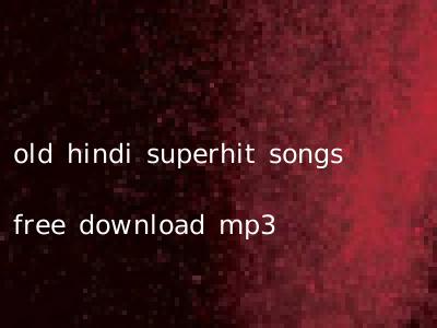 old hindi superhit songs free download mp3