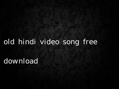 old hindi video song free download