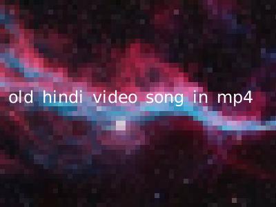 old hindi video song in mp4