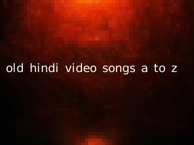 old hindi video songs a to z