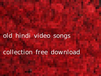 old hindi video songs collection free download