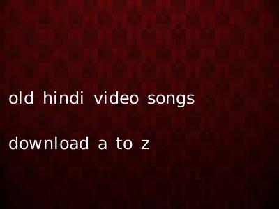 old hindi video songs download a to z