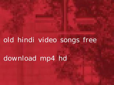 old hindi video songs free download mp4 hd