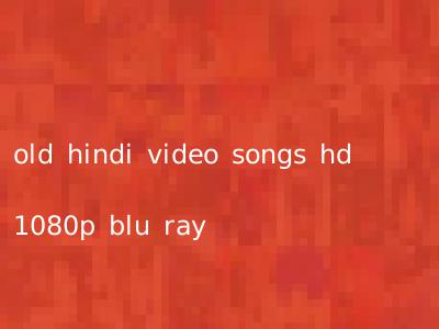 old hindi video songs hd 1080p blu ray