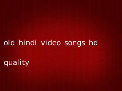 old hindi video songs hd quality