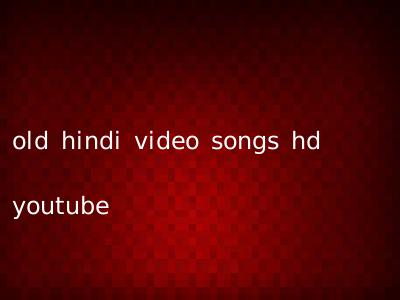 old hindi video songs hd youtube