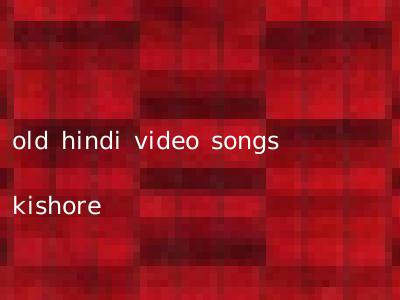 old hindi video songs kishore