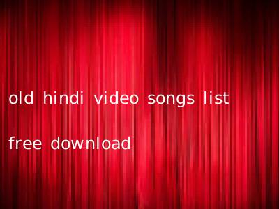 old hindi video songs list free download