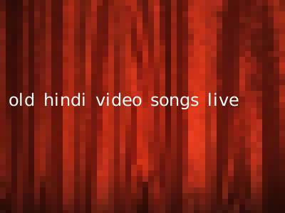 old hindi video songs live