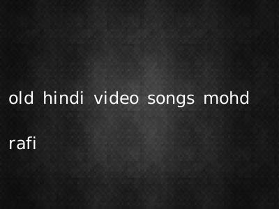 old hindi video songs mohd rafi