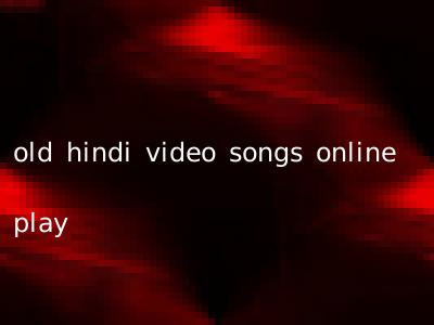 old hindi video songs online play