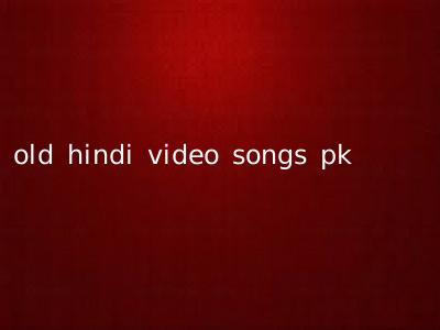 old hindi video songs pk