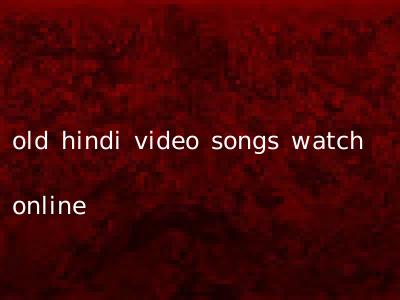 old hindi video songs watch online