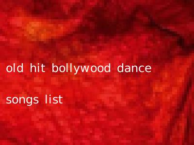 old hit bollywood dance songs list