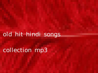 old hit hindi songs collection mp3