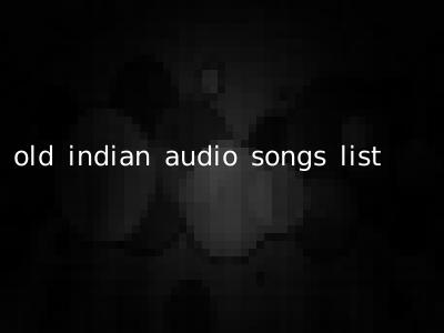 old indian audio songs list