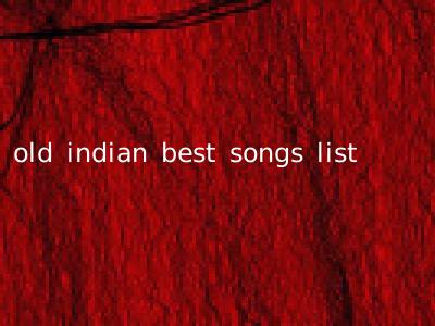 old indian best songs list