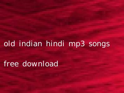 old indian hindi mp3 songs free download
