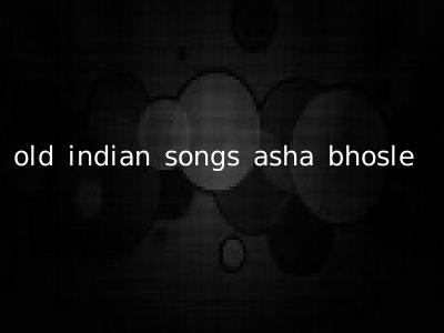 old indian songs asha bhosle