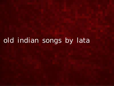 old indian songs by lata