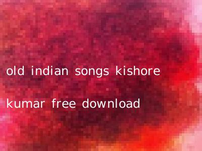 old indian songs kishore kumar free download