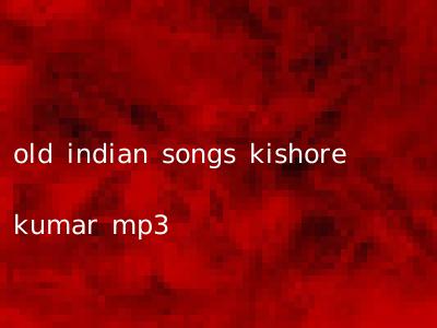 old indian songs kishore kumar mp3